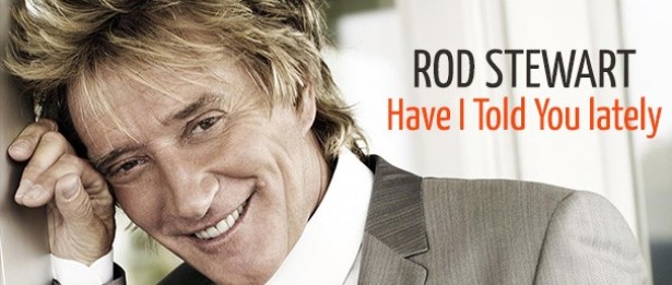 Rod Stewart Have I Told You Lately
