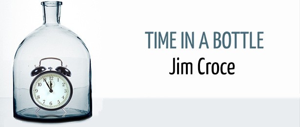 Jim Croce Time in a Bottle