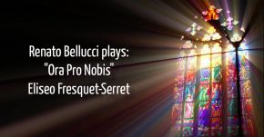 Renato Bellucci PLAYS: Ora Pro Nobis Eliseo Fresquet-Serret